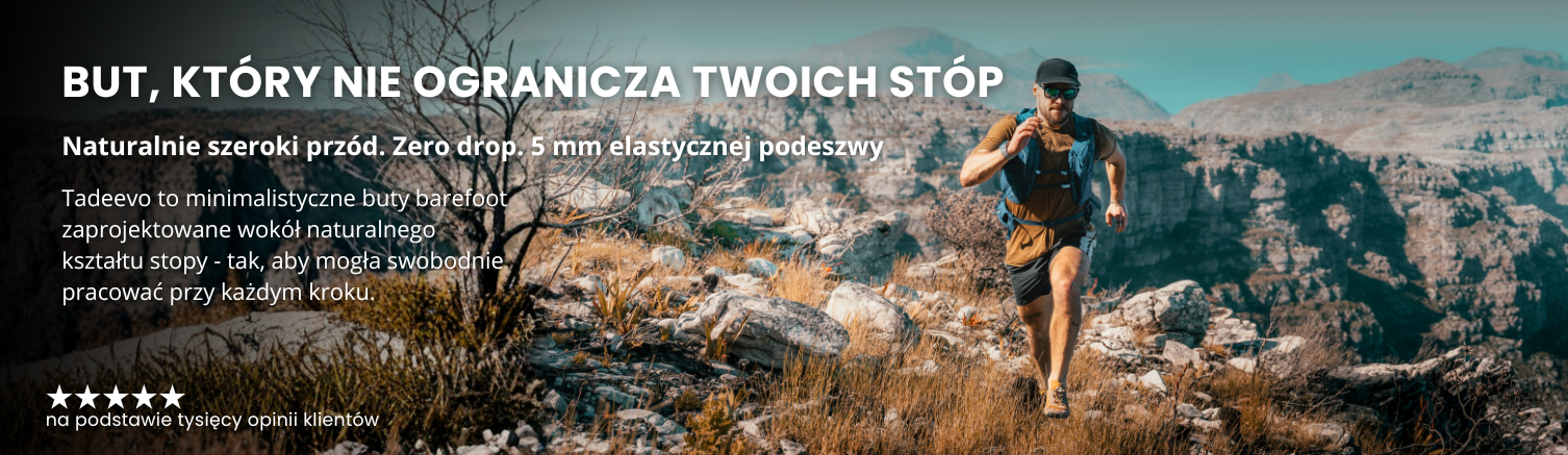 Tadeevo barefoot - Buty stworzone dla naturalnego ruchu Twoich stóp. Tadeevo Barefoot